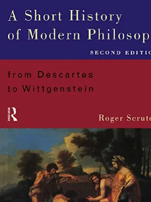 A Short History Of Modern Philosophy By Roger Scruton