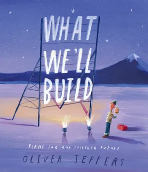 What We'll Build by Oliver Jeffers